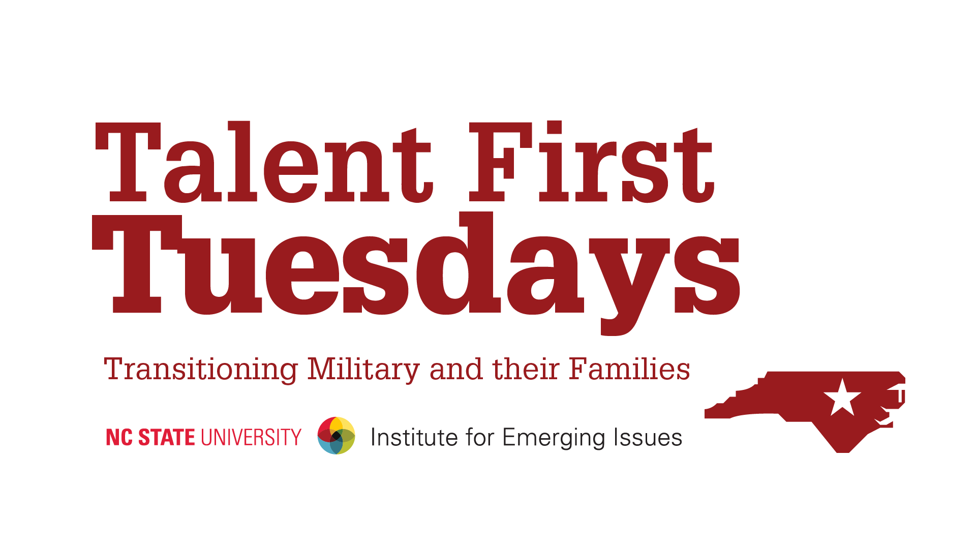 Text image with the words "Talent First Tuesdays - Transitioning Military and Their Families" also includes a graphic of the state of North Carolina with a star in the middle of the state, and the Institute for Emerging Issues logo