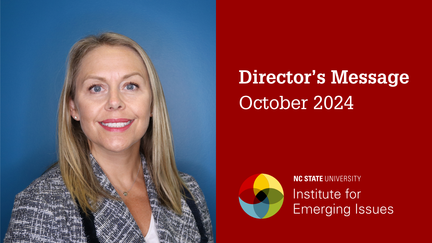 A headshot of IEI Director Sarah Hall; text reads “Director’s Message, October 2024, NC State University Institute for Emerging Issues.”.