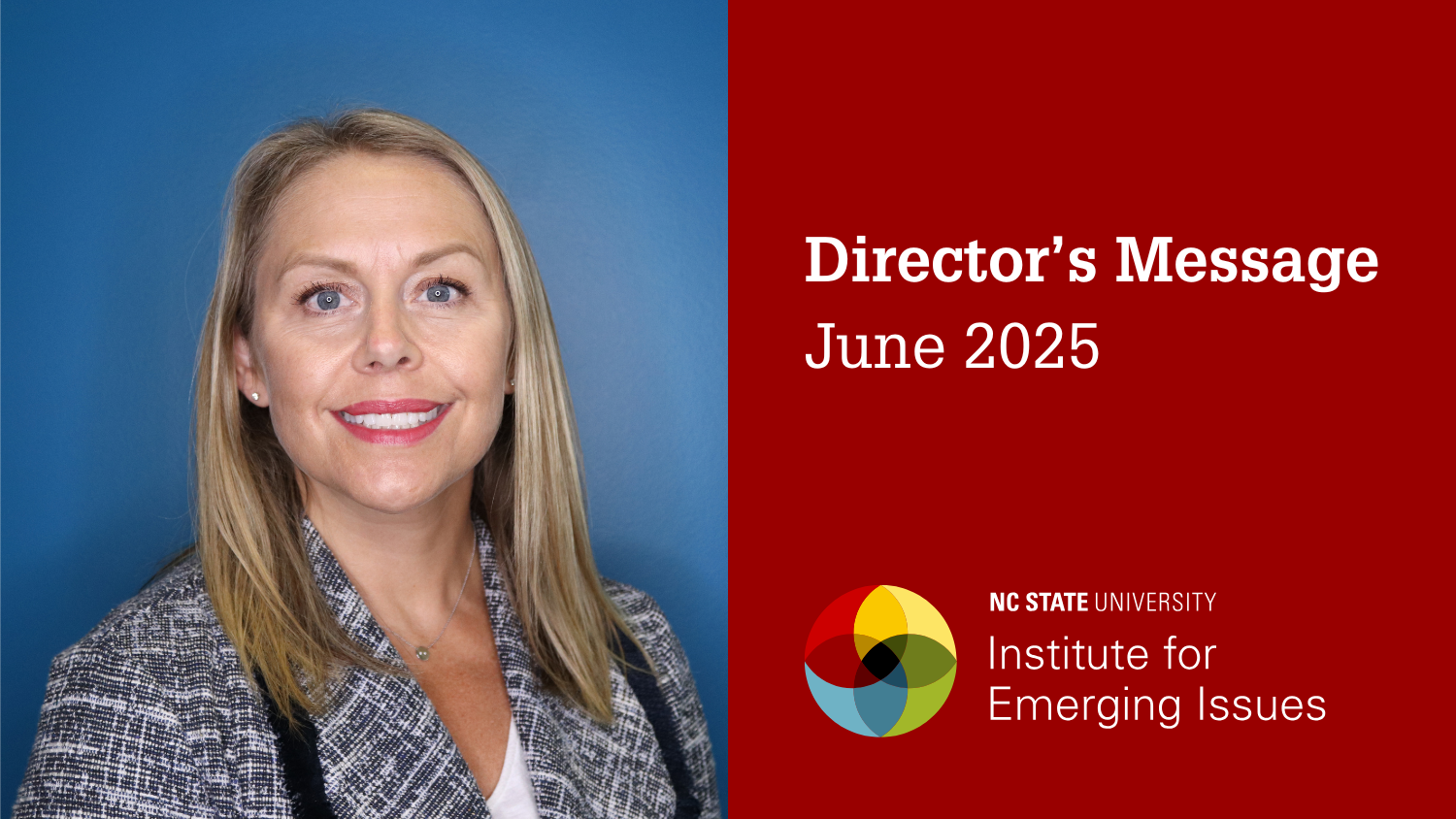 A headshot of IEI Director Sarah Hall; text reads “Director’s Message, June 2025, NC State University Institute for Emerging Issues.”.
