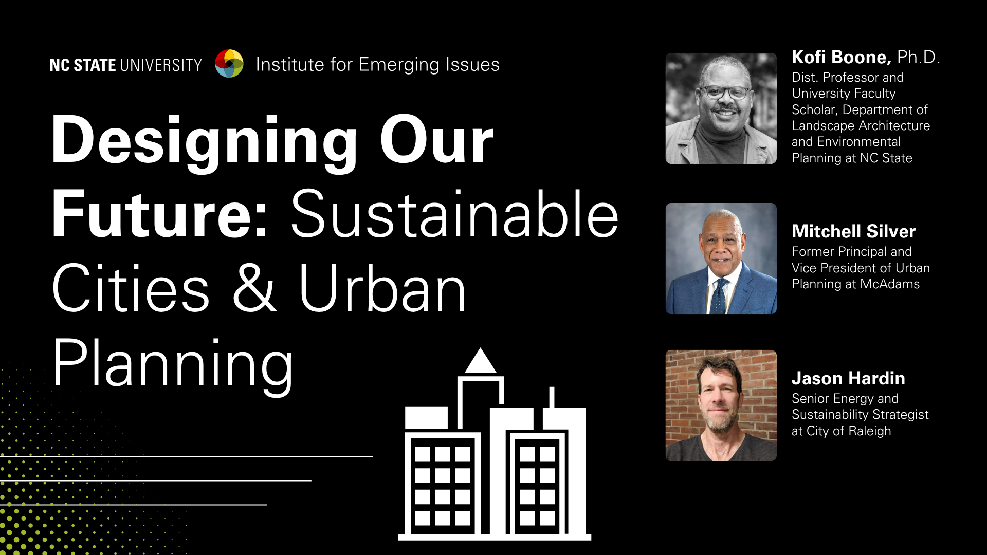 Decorative graphic with headshots of Dr. Kofi Boone, Mitchell Silver, and Jason Hardin; text reads “Designing Our Future: Sustainable Cities & Urban Planning, NC State University Institute for Emerging Issues.”.