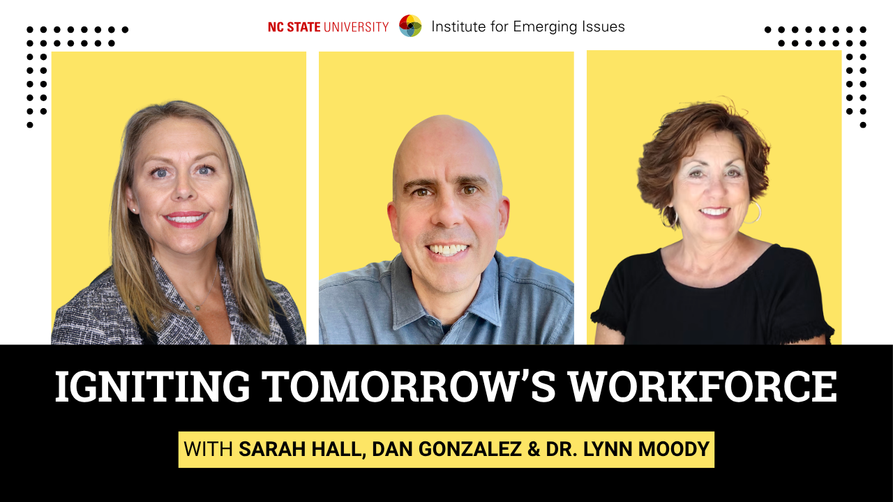 Video thumbnail featuring photos of IEI Director Sarah Hall with District C CEO and Co-founder Dan Gonzalez and SparkNC President Dr. Lynn Moody; text reads “Igniting Tomorrow's Workforce.”