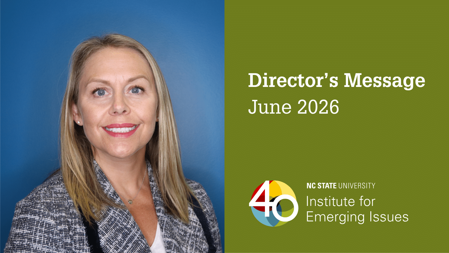 Graphic with text: “Director’s Message, June 2026, NC State University, Institute for Emerging Issues,” featuring a headshot of Sarah Hall.